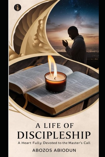 A Life of Discipleship A Heart Fully Devoted to the Master's Call