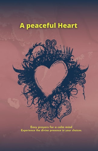 A Peaceful Heart Easy Prayers for a Calm Mind