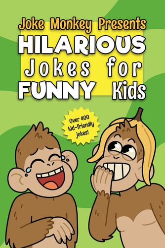 Hilarious Jokes for Funny Kids Joke Monkey - Over 400 Kid-Friendly Jokes - For Kids Ages 8-12
