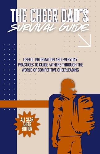 The Cheer Dad's Survival Guide All Star Cheer Edition