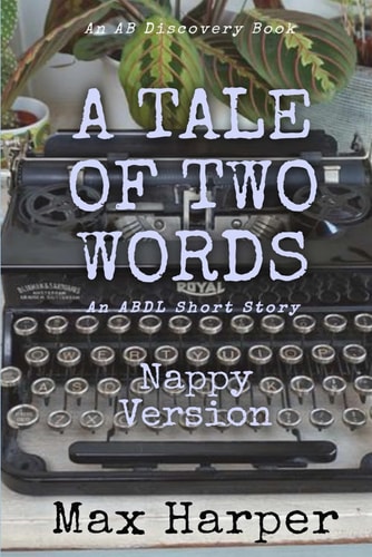 A Tale of Two Words (Nappy Version) An ABDL Story