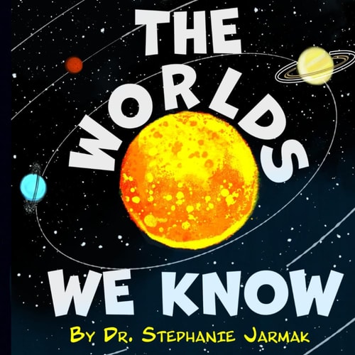WORLDS WE KNOW.