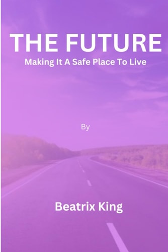 The Future Making It A Safe Place To Live