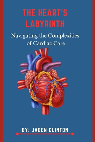 The Heart's Labyrinth Navigating the Complexities of Cardiac Care
