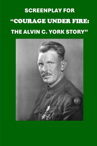 Screenplay for "Courage Under Fire The Alvin C. York Story"