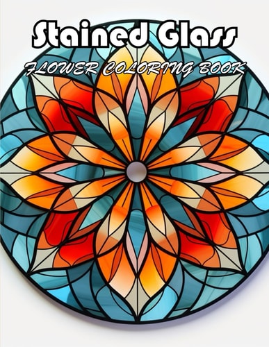 Stained Glass Flower Coloring Book 100+ New Designs for All Ages