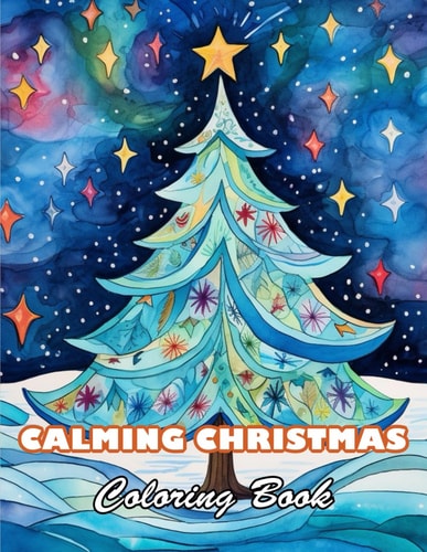 Calming Christmas Coloring Book 100+ High-quality Illustrations for All Ages
