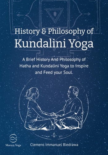 History and Philosophy of Kundalini Yoga A Brief History And Philosophy of Hatha and Kundalini Yoga to Inspire and Feed Your Soul