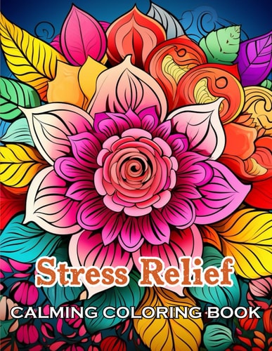 Stress Relief Calming Coloring Book 100+ Beautiful Designs for All Ages