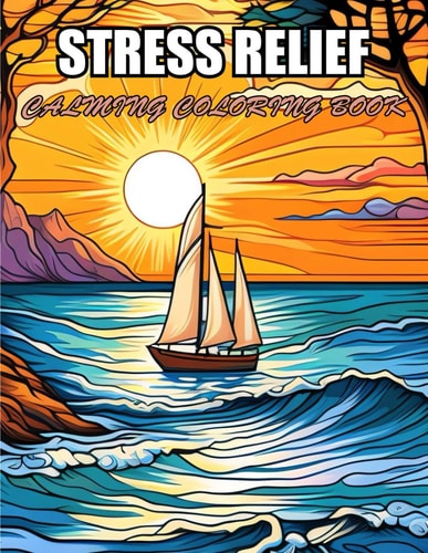 Stress Relief Calming Coloring Book Stress Relief and Creativity Coloring Pages for All Fans