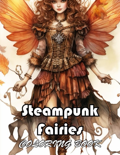 Steampunk Fairies Coloring Book 50+ Amazing Coloring Pages for All Ages