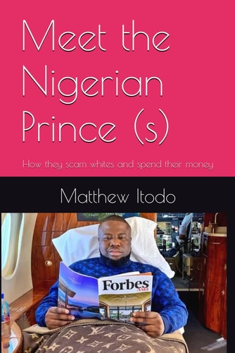 Meet the Nigerian Prince (s) How They Scam Whites and Spend Their Money