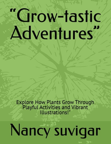 "Grow-tastic Adventures" Explore How Plants Grow Through Playful Activities and Vibrant Illustrations!"
