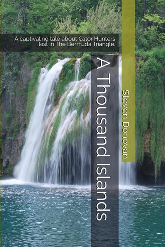 A Thousand Islands A Captivating Tale about Gator Hunters Lost in The Bermuda Triangle.