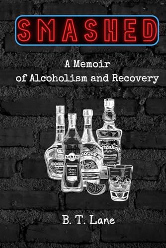 Smashed A Memoir of Alcoholism and Recovery