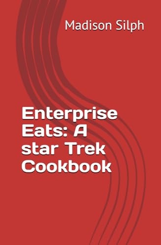 Enterprise Eats A Star Trek Cookbook