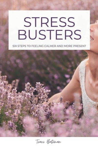 Stress Busters Six Steps to Feeling Calmer and More Present