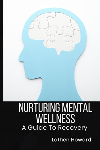 Nurturing Mental Wellness A Guide To Recovery