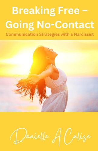 Breaking Free - Going No-Contact Communication Strategies with a Narcissist
