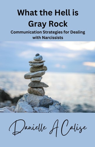 What the Hell is Gray Rock Communication Strategies with a Narcissist