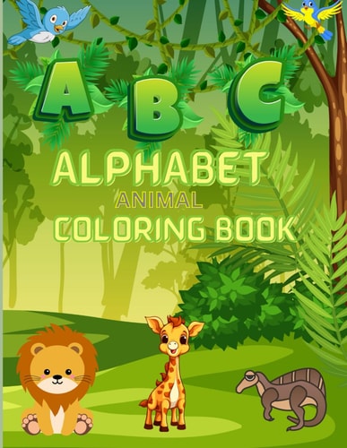 Nature's ABCs Animal Coloring Book for Little Learners: Color, Learn, and Laugh with Animal ABCs for Kids Age from 1 to 6 Years