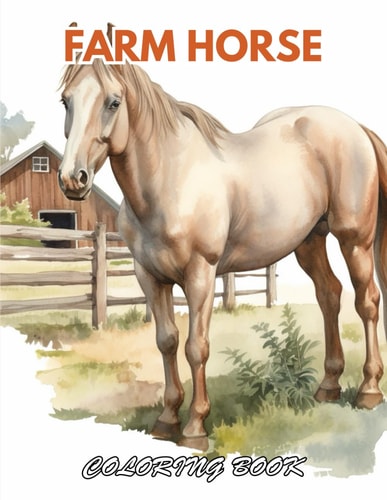 Farm Horse Coloring Book 100+ New and Exciting Designs for All Fans