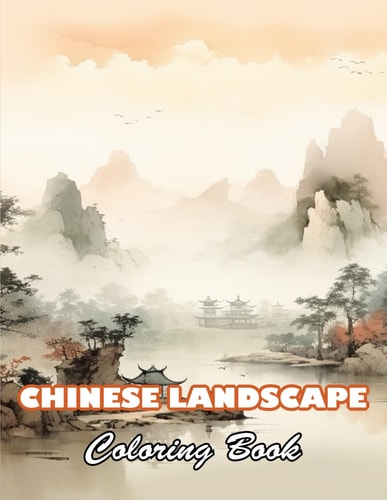 Chinese Landscape Coloring Book 100+ Unique and Beautiful Designs for All Fans