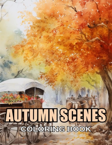 Autumn Scenes Coloring Book New and Exciting Designs Suitable for All Ages