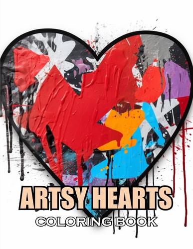 Artsy Hearts Coloring Book 100+ Exciting and Adorable Illustrations for All Ages