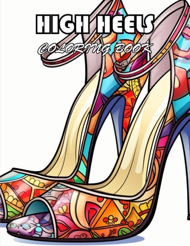 High Heels Coloring Book A Journey of Color for All Ages