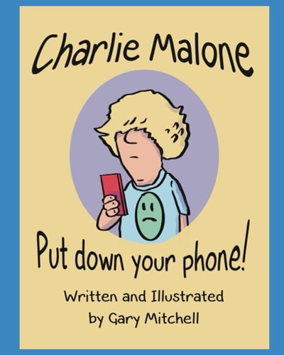 Charlie Malone Put Down Your Phone!