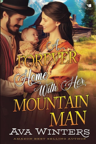 A Forever Home With Her Mountain Man A Western Historical Romance Book