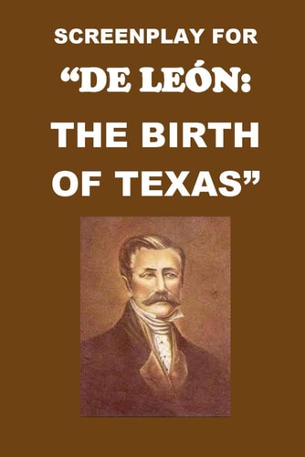 Screenplay for "Martín De León An Empresario of Texas"