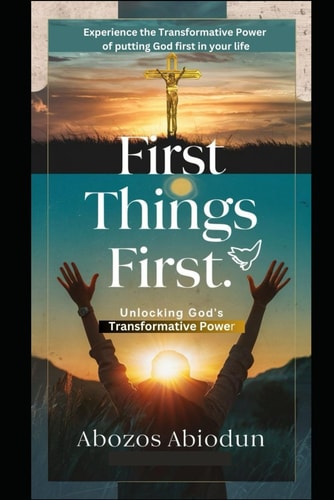 First Things First Unlocking God's Transformative Power