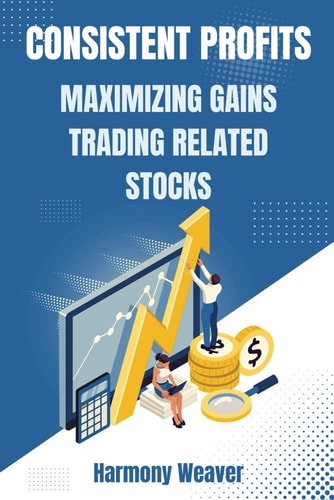 Consistent Profits Maximizing Gains Trading Related Stocks