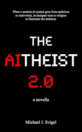 The AItheist 2.0: a novella (The AItheist Cycle)