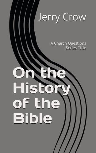 On the History of the Bible A Church Questions Series Title