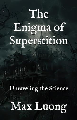 The Enigma of Superstition Unraveling the Science