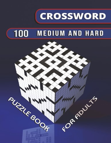 Crossword 100 Medium and Hard Puzzle Book for Adults 2024 100 Crosswords for Hours of Brain-Boosting Fun and Relaxation