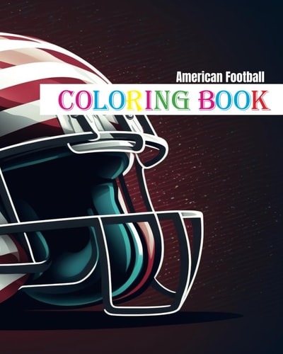 AMERICAN FOOTBALL - COLORING BOOK Play, Fun, and Color for Young Sports Fans