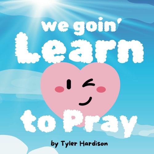 We Goin' Learn to Pray A Prayer Guide for Kids