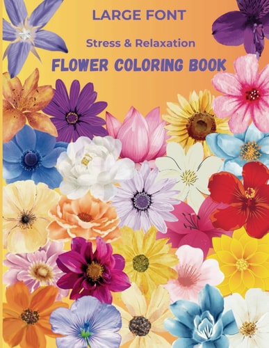 Large Font Stress and Relaxation Flower Coloring Book
