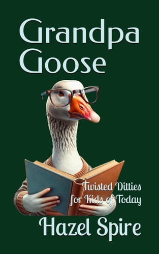 Grandpa Goose Twisted Ditties for Kids of Today