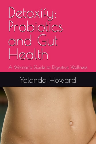 DETOXIFY Probiotics and Gut Health