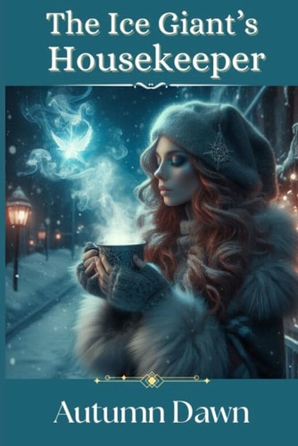 The Ice Giant's Housekeeper Includes the Short Story, Winter's Frost