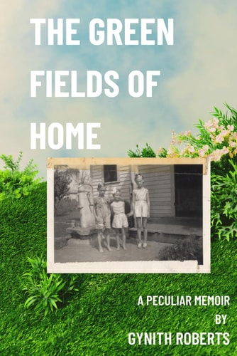The Green Fields of Home A Peculiar Memoir