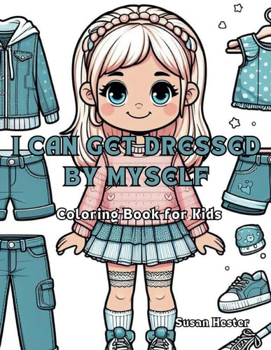 I Can Get Dressed by Myself Coloring Book for Kids 20 Festive Coloring Pages