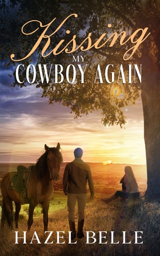 KISSING MY COWBOY AGAIN A Small Town Clean Romance