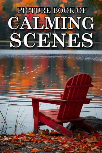 Calming Scenes Picture Books For Adults With Dementia And Alzheimers Patients - Beautiful Photos Of Seasonal Country Scene, Nature Landscape And More