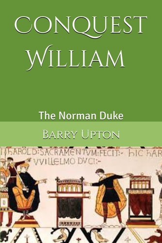 CONQUEST WILLIAM The Norman Duke